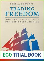 Trading Freedom: How Trade with China Defined Early America (American Beginnings, 1500-1900)