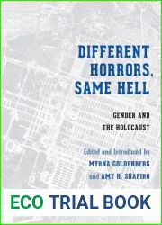 Different Horrors, Same Hell: Gender and the Holocaust (Stephen S. Weinstein Series in Post-Holocaust Studies)
