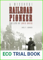 A Missouri Railroad Pioneer: The Life of Louis Houck