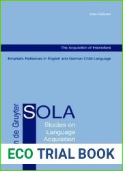The Acquisition of Intensifiers: Emphatic Reflexives in English and German Child Language (Studies on Language Acquisition [SOLA], 22)