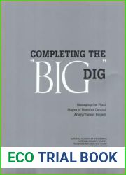 Completing the and quot;Big Dig and quot;: Managing the Final Stages of Boston|s Central Artery Tunnel Project