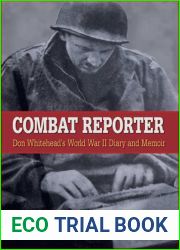 Combat Reporter: Don Whitehead|s World War II Diary and Memoirs