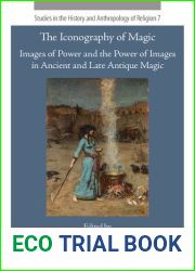 The Iconography of Magic: Images of Power and the Power of Images in Ancient and Late Antique Magic (Studies in the History and Anthropology of Religion, 7)
