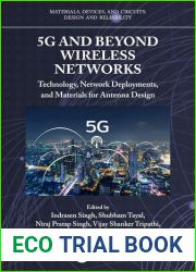5G and Beyond Wireless Networks: Technology, Network Deployments, and Materials for Antenna Design (Materials, Devices, and Circuits)