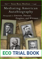 Mediating American Autobiography: Photography in Emerson, Thoreau, Douglass, and Whitman (Volume 1)