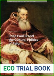 Pope Paul III and the Cultural Politics of Reform: 1534-1549 (Renaissance History, Art and Culture)