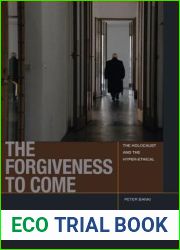 The Forgiveness to Come: The Holocaust and the Hyper-Ethical (Just Ideas)