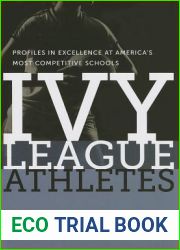 Ivy League Athletes: Profiles in Excellence at America|s Most Competitive Schools