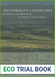 Pastoralist Landscapes and Social Interaction in Bronze Age Eurasia