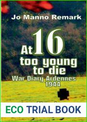 At 16 too young to die: War Diary Ardennes 1944