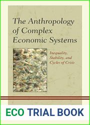 The Anthropology of Complex Economic Systems: Inequality, Stability, and Cycles of Crisis