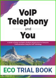 VoIP Telephony and You: A Guide to Design and Build a Resilient Infrastructure for Enterprise Communications Using the VoIP Technology (English Edition)