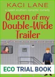 Queen of my Double-Wide Trailer: A Sweet Southern Romantic Comedy