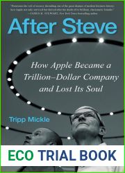 After Steve: How Apple Became a Trillion-Dollar Company and Lost Its Soul