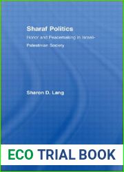 Sharaf Politics: Honor and Peacemaking in Israeli-Palestinian Society (Middle East Studies: History, Politics and Law)