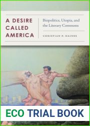 A Desire Called America: Biopolitics, Utopia, and the Literary Commons
