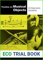 Treatise on Musical Objects: An Essay across Disciplines (California Studies in 20th-Century Music) (Volume 20)