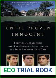 Until Proven Innocent: Political Correctness and the Shameful Injustices of the Duke Lacrosse Rape Case