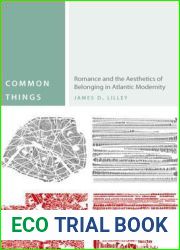Common Things: Romance and the Aesthetics of Belonging in Atlantic Modernity (Commonalities)