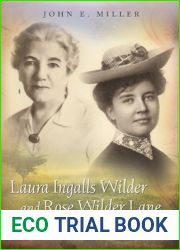 Laura Ingalls Wilder and Rose Wilder Lane: Authorship, Place, Time, and Culture