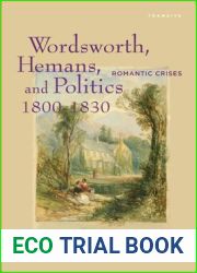 Wordsworth, Hemans, and Politics, 1800-1830: Romantic Crises (Transits: Literature, Thought and Culture, 1650-1850)