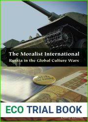 The Moralist International: Russia in the Global Culture Wars (Orthodox Christianity and Contemporary Thought)