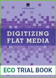 Digitizing Flat Media: Principles and Practices (LITA Guides)