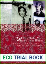 Let Me Tell You Where I|ve Been: New Writing by Women of the Iranian Diaspora