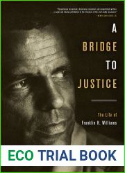 A Bridge to Justice: The Life of Franklin H. Williams