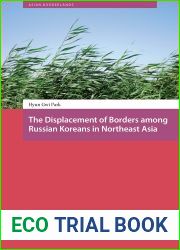 The Displacement of Borders among Russian Koreans in Northeast Asia (Asian Borderlands)