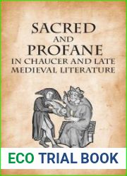 Sacred and Profane in Chaucer and Late Medieval Literature
