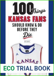 100 Things Kansas Fans Should Know and Do Before They Die (100 Things…Fans Should Know)