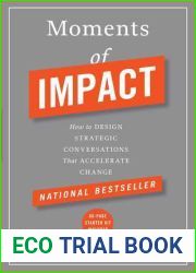 Moments of Impact: How to Design Strategic Conversations That Accelerate Change