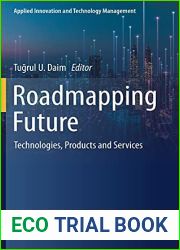 Roadmapping Future: Technologies, Products and Services (Applied Innovation and Technology Management)