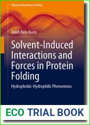 Solvent-Induced Interactions and Forces in Protein Folding: Hydrophobic-Hydrophilic Phenomena (Physical Chemistry in Action)