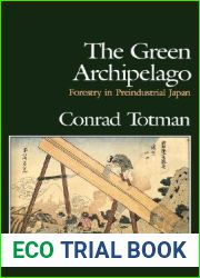 The Green Archipelago: Forestry in Pre-Industrial Japan