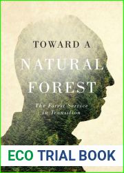 Toward a Natural Forest: The Forest Service in Transition (A Memoir)