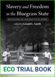Slavery and Freedom in the Bluegrass State: Revisiting My Old Kentucky Home