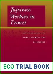 Japanese Workers in Protest: An Ethnography of Consciousness and Experience