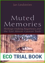 Muted Memories: Heritage-Making, Bagamoyo, and the East African Caravan Trade