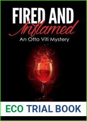 Fired and Inflamed: An Otto Viti Mystery (The Otto Viti Mysteries Book 3)