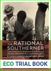 The Rational Southerner: Black Mobilization, Republican Growth, and the Partisan Transformation of the American South