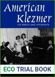 American Klezmer: Its Roots and Offshoots