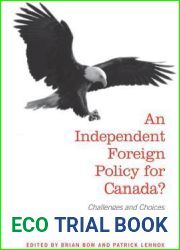 An Independent Foreign Policy for Canada?: Challenges and Choices for the Future