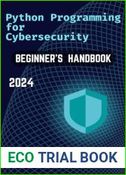 Python Programming for Cybersecurity: A Comprehensive Handbook for Beginners