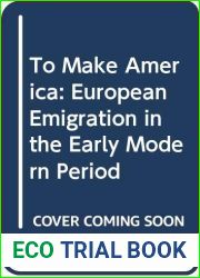 To Make America: European Emigration in the Early Modern Period