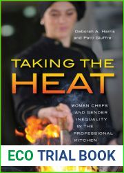 Taking the Heat: Women Chefs and Gender Inequality in the Professional Kitchen