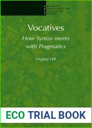 Vocatives: How Syntax Meets With Pragmatics (Empirical Approaches to Linguistic Theory, 5)