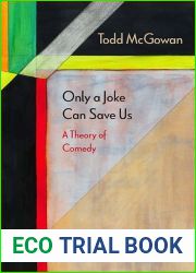 Only a Joke Can Save Us: A Theory of Comedy (Diaeresis)