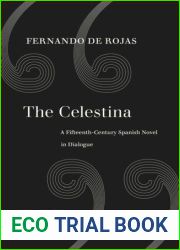 The Celestina: a Novel in Dialogue. Translated from the Spanish By Lesley Byrd Simpson